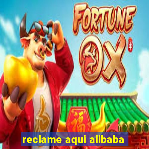 reclame aqui alibaba